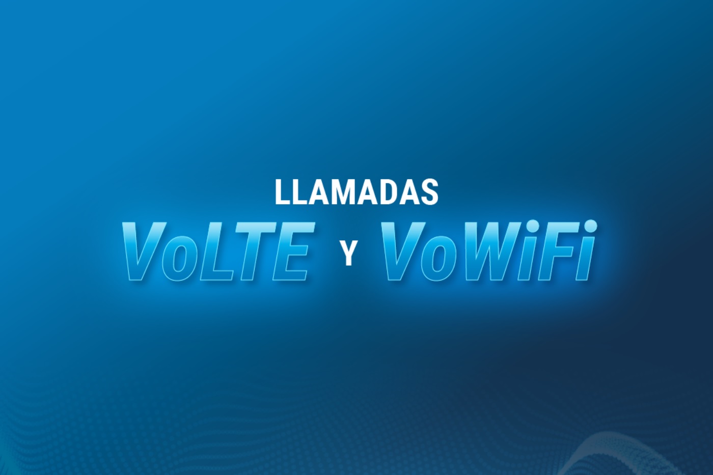 DIGI activa los servicios VoLTE y VoWiFi para que sus clientes disfruten de la mejor calidad en sus llamadas móviles